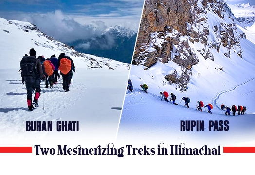 Buran Ghati and Rupin Pass Two Mesmerizing Treks in Himachal